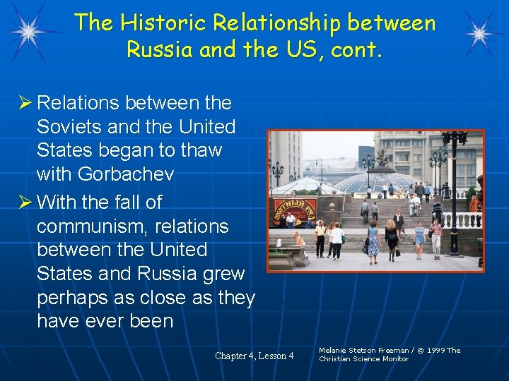 The Historic Relationship between Russia and the US, cont. Ø Relations between the Soviets