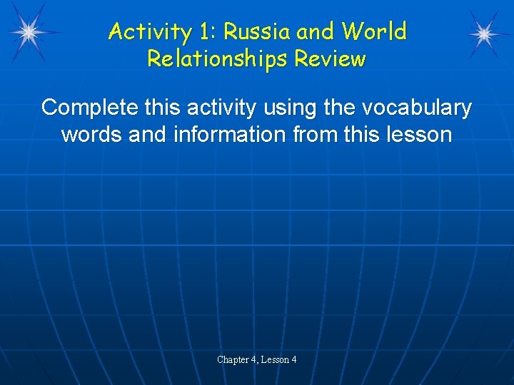 Activity 1: Russia and World Relationships Review Complete this activity using the vocabulary words