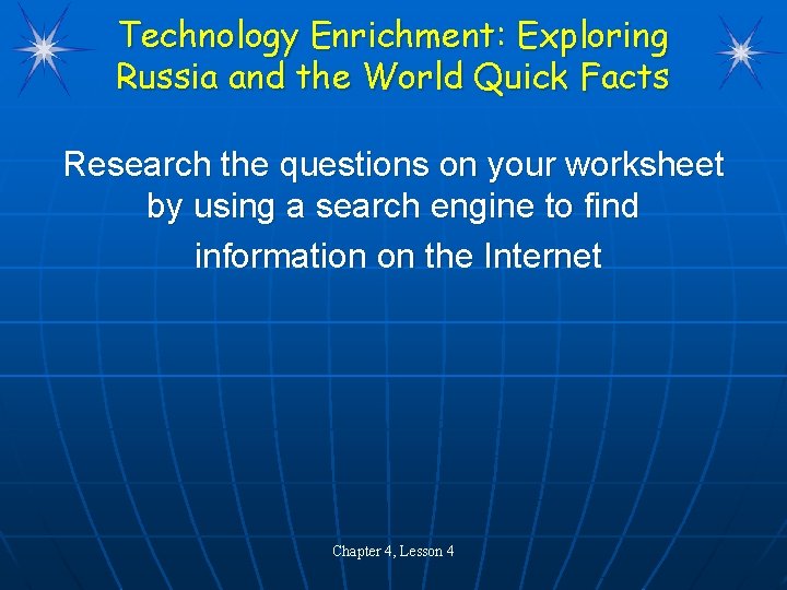 Technology Enrichment: Exploring Russia and the World Quick Facts Research the questions on your