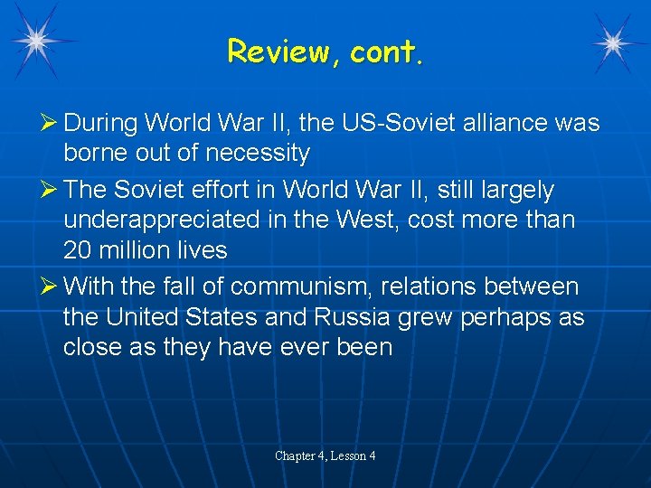 Review, cont. Ø During World War II, the US-Soviet alliance was borne out of