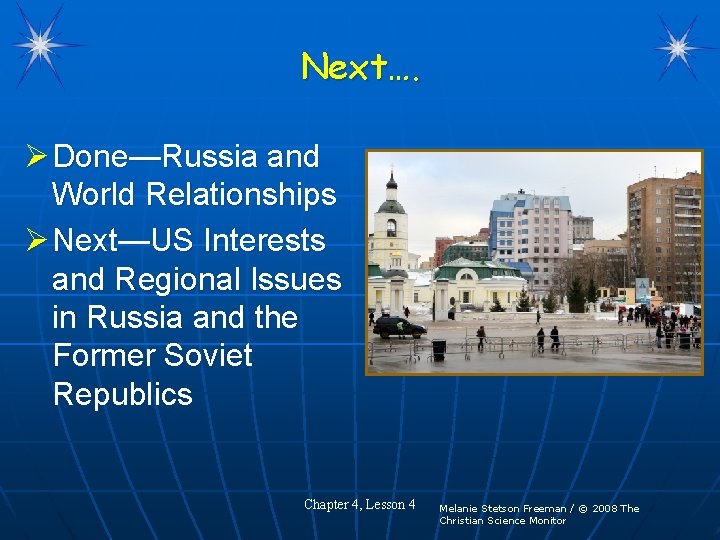 Next…. Ø Done—Russia and World Relationships Ø Next—US Interests and Regional Issues in Russia