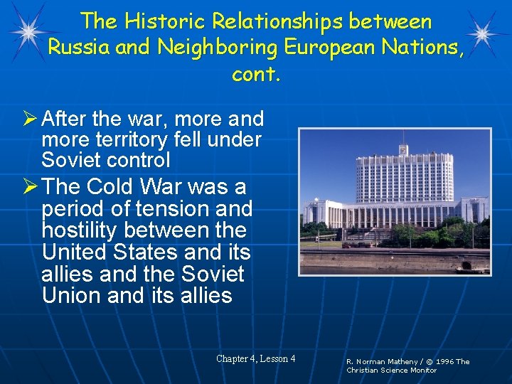 The Historic Relationships between Russia and Neighboring European Nations, cont. Ø After the war,