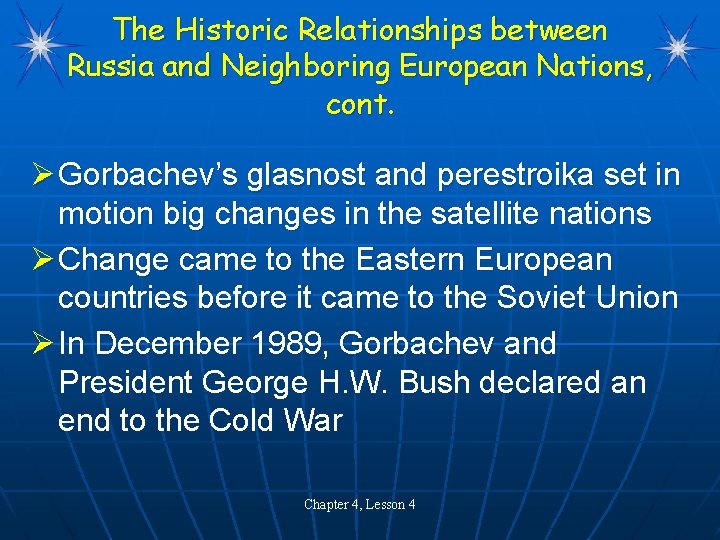 The Historic Relationships between Russia and Neighboring European Nations, cont. Ø Gorbachev’s glasnost and