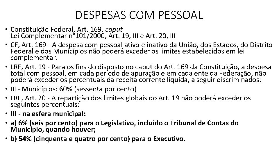 DESPESAS COM PESSOAL • Constituição Federal, Art. 169, caput Lei Complementar n° 101/2000, Art.