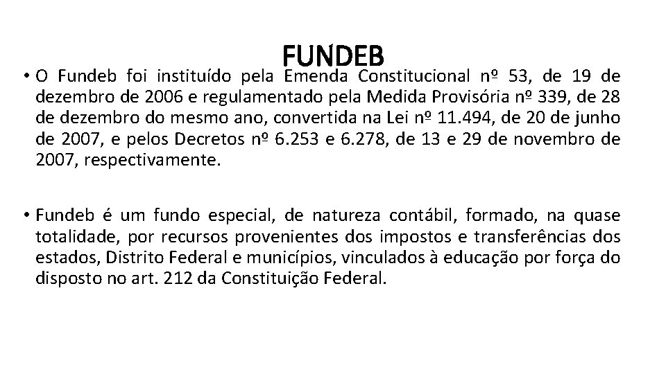 FUNDEB • O Fundeb foi instituído pela Emenda Constitucional nº 53, de 19 de