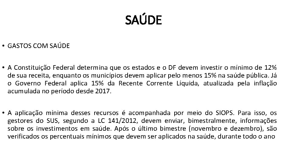 SAÚDE • GASTOS COM SAÚDE • A Constituição Federal determina que os estados e