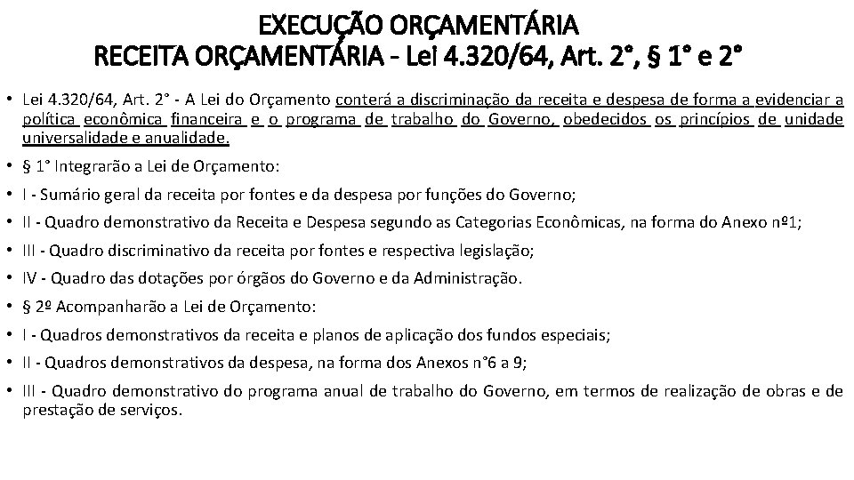 EXECUÇÃO ORÇAMENTÁRIA RECEITA ORÇAMENTÁRIA - Lei 4. 320/64, Art. 2°, § 1° e 2°