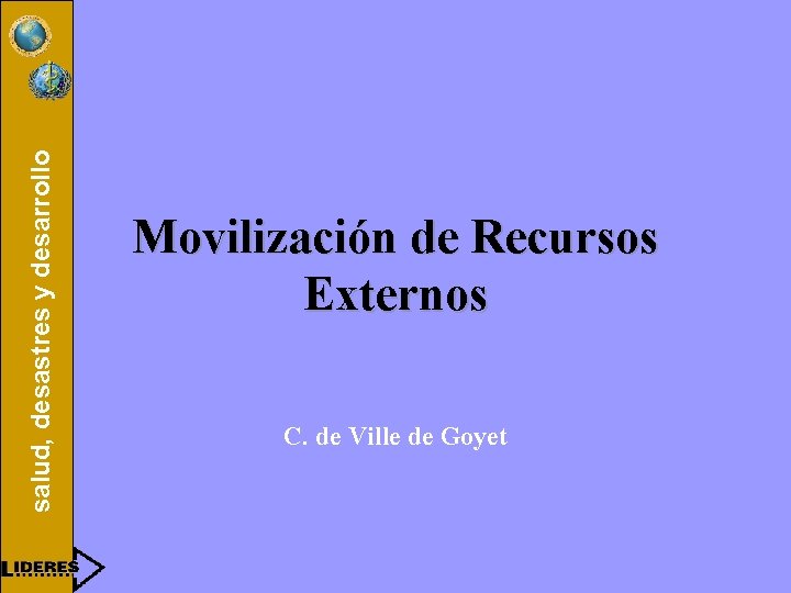 salud, desastres y desarrollo Movilización de Recursos Externos C. de Ville de Goyet 