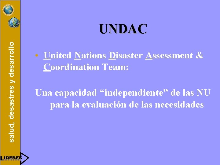 salud, desastres y desarrollo UNDAC • United Nations Disaster Assessment & Coordination Team: Una