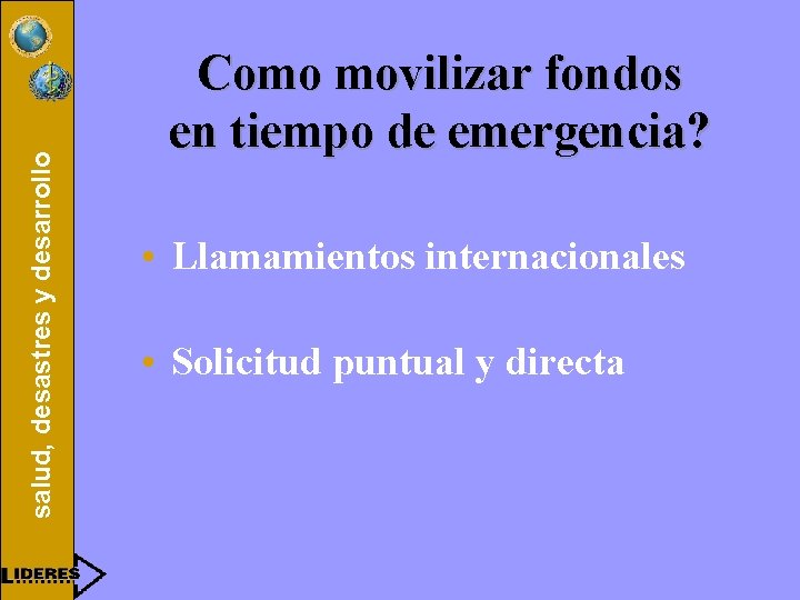 salud, desastres y desarrollo Como movilizar fondos en tiempo de emergencia? • Llamamientos internacionales