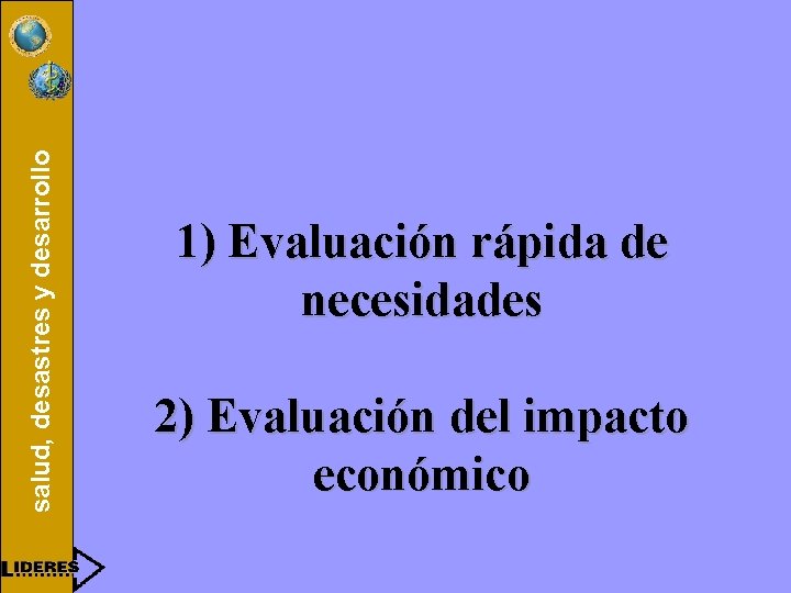 salud, desastres y desarrollo 1) Evaluación rápida de necesidades 2) Evaluación del impacto económico