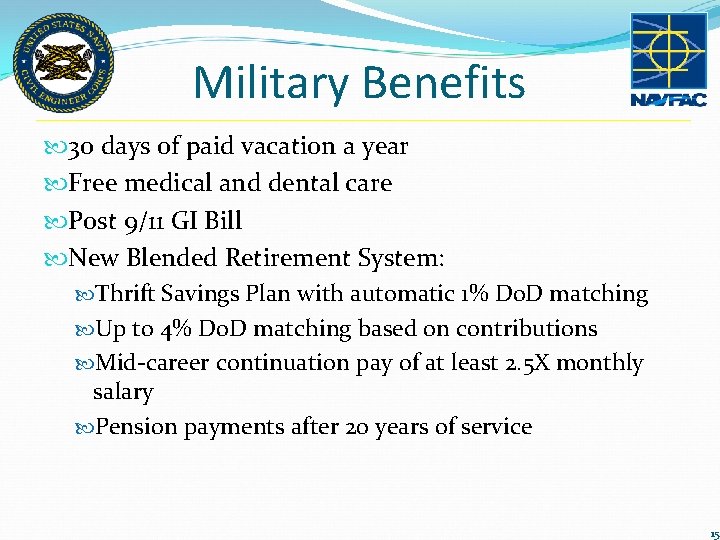 Military Benefits 30 days of paid vacation a year Free medical and dental care Military Benefits 30 days of paid vacation a year Free medical and dental care