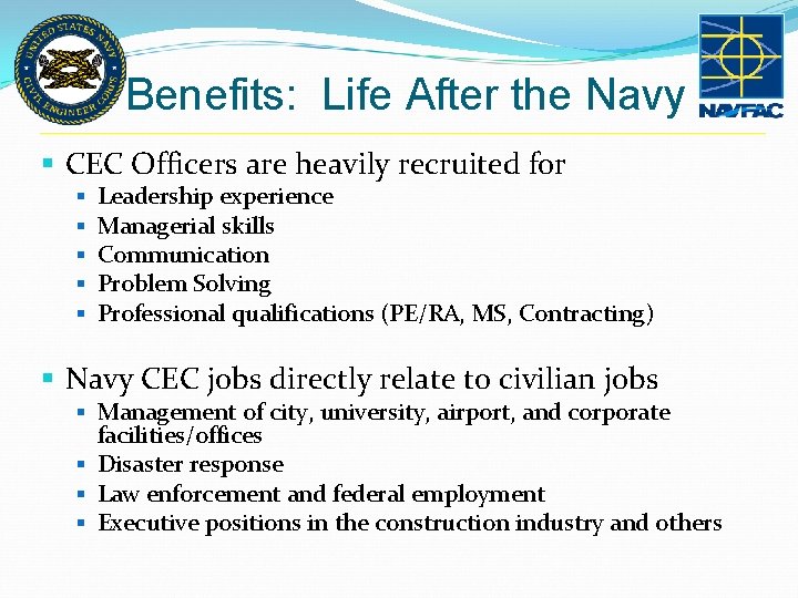 Benefits: Life After the Navy § CEC Officers are heavily recruited for § § Benefits: Life After the Navy § CEC Officers are heavily recruited for § §