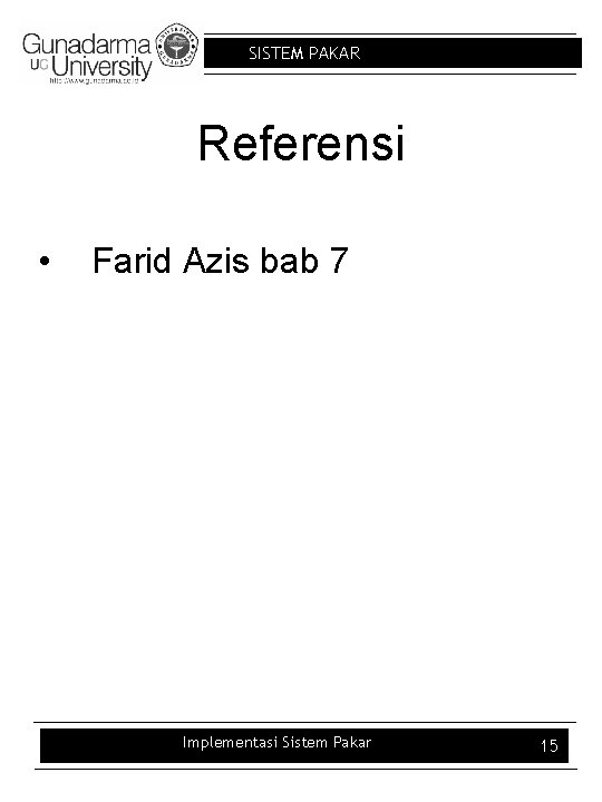 SISTEM PAKAR Referensi • Farid Azis bab 7 Implementasi Sistem Pakar 15 