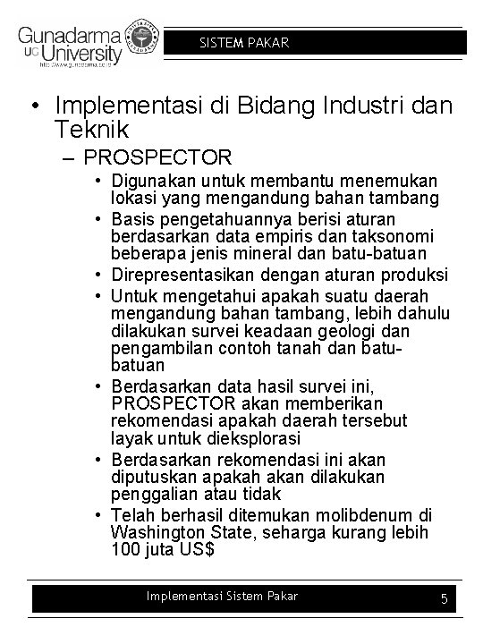 SISTEM PAKAR • Implementasi di Bidang Industri dan Teknik – PROSPECTOR • Digunakan untuk