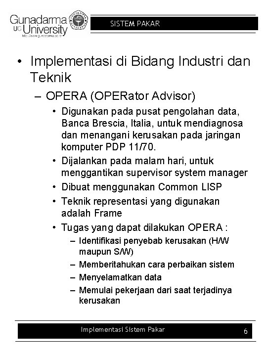 SISTEM PAKAR • Implementasi di Bidang Industri dan Teknik – OPERA (OPERator Advisor) •