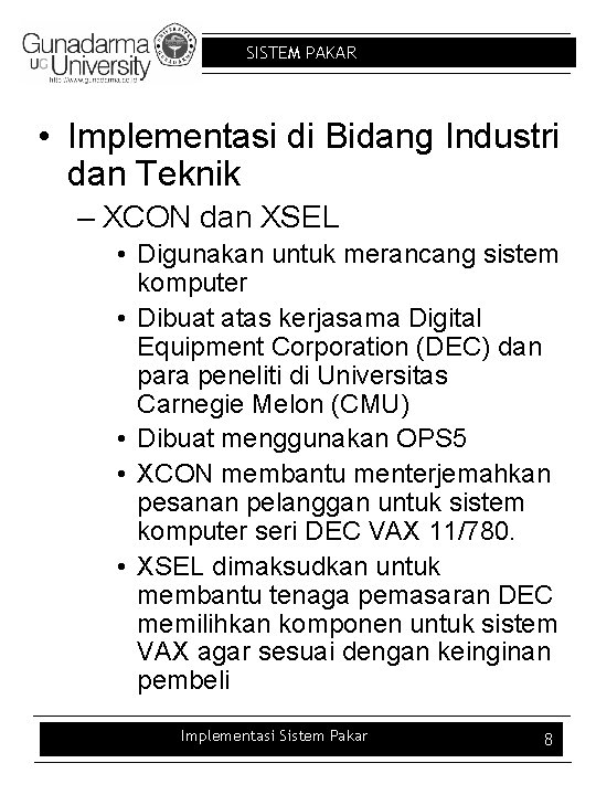 SISTEM PAKAR • Implementasi di Bidang Industri dan Teknik – XCON dan XSEL •