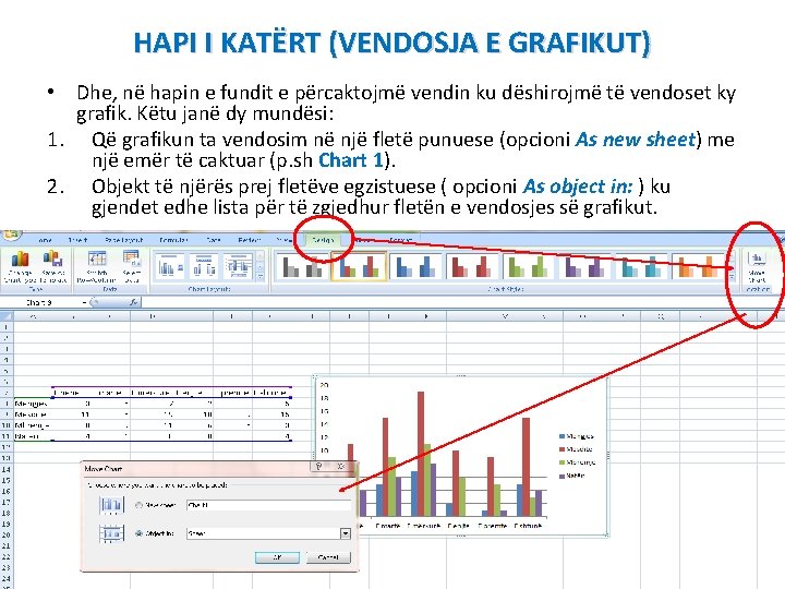 HAPI I KATËRT (VENDOSJA E GRAFIKUT) • Dhe, në hapin e fundit e përcaktojmë