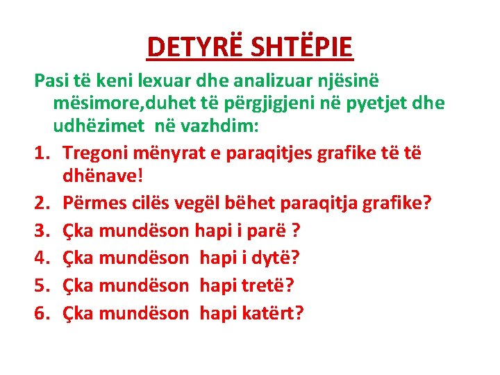 DETYRË SHTËPIE Pasi të keni lexuar dhe analizuar njësinë mësimore, duhet të përgjigjeni në