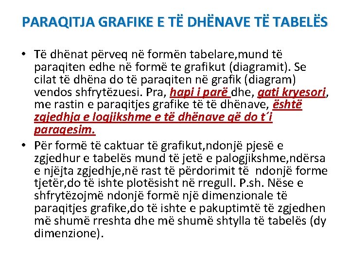 PARAQITJA GRAFIKE E TË DHËNAVE TË TABELËS • Të dhënat përveq në formën tabelare,