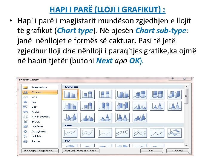 HAPI I PARË (LLOJI I GRAFIKUT) : • Hapi i parë i magjistarit mundëson