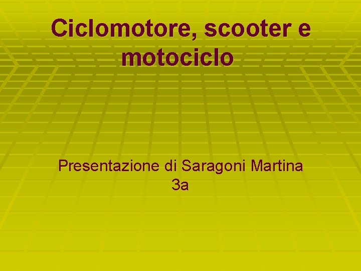 Ciclomotore, scooter e motociclo Presentazione di Saragoni Martina 3 a 