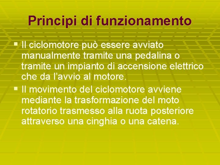 Principi di funzionamento § Il ciclomotore può essere avviato manualmente tramite una pedalina o