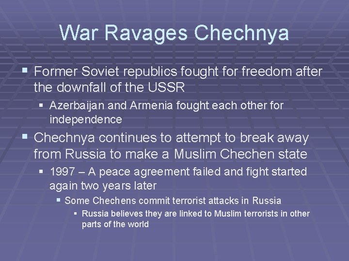 War Ravages Chechnya § Former Soviet republics fought for freedom after the downfall of