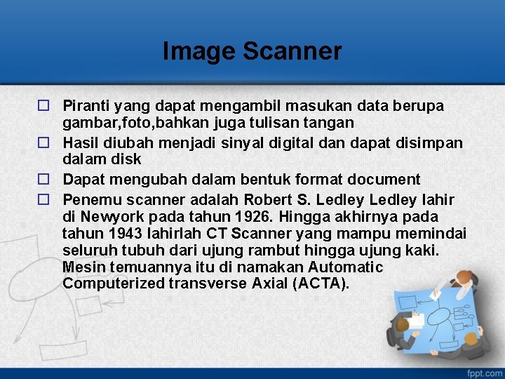 Image Scanner o Piranti yang dapat mengambil masukan data berupa gambar, foto, bahkan juga