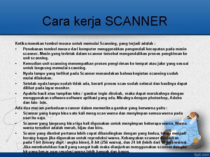 Cara kerja SCANNER Ketika menekan tombol mouse untuk memulai Scanning, yang terjadi adalah :