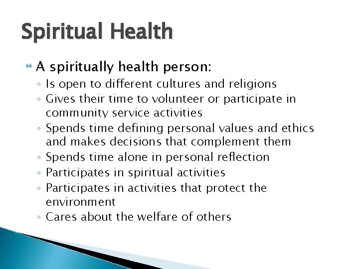 Spiritual Health A spiritually health person: ◦ Is open to different cultures and religions