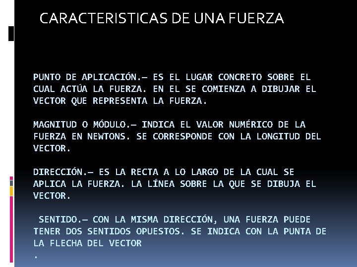 CARACTERISTICAS DE UNA FUERZA PUNTO DE APLICACIÓN. — ES EL LUGAR CONCRETO SOBRE EL