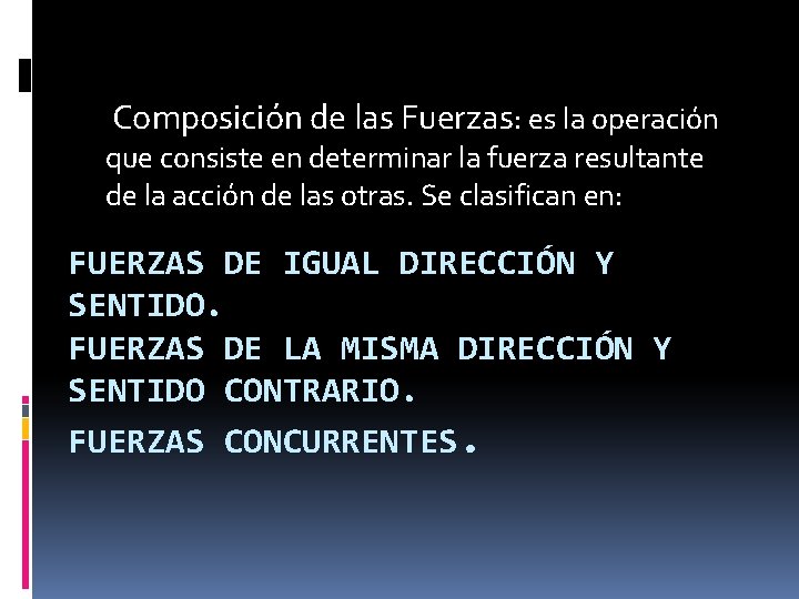 Composición de las Fuerzas: es la operación que consiste en determinar la fuerza resultante