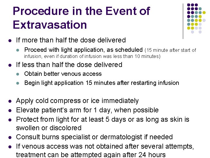 Procedure in the Event of Extravasation l If more than half the dose delivered Procedure in the Event of Extravasation l If more than half the dose delivered