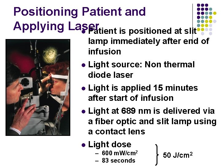 Positioning Patient and Applying Laser l Patient is positioned at slit lamp immediately after Positioning Patient and Applying Laser l Patient is positioned at slit lamp immediately after