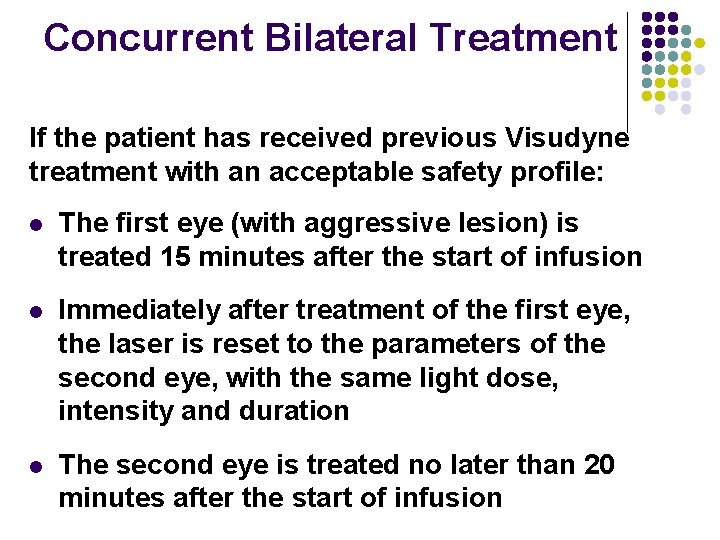 Concurrent Bilateral Treatment If the patient has received previous Visudyne treatment with an acceptable Concurrent Bilateral Treatment If the patient has received previous Visudyne treatment with an acceptable