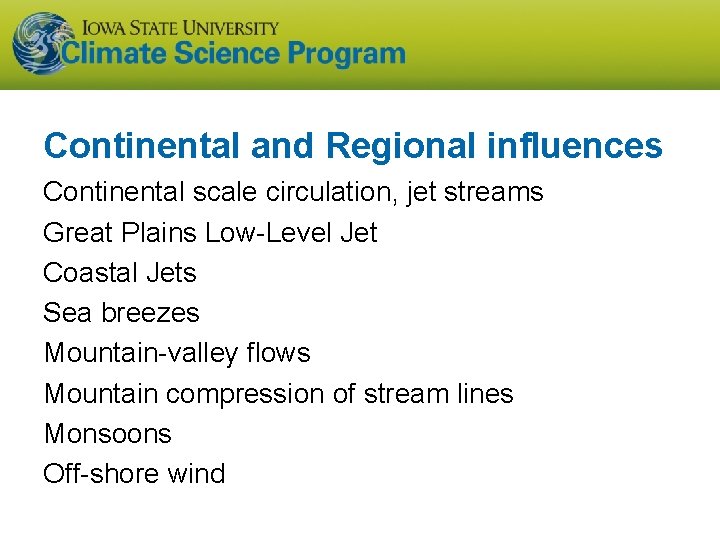 Continental and Regional influences Continental scale circulation, jet streams Great Plains Low-Level Jet Coastal