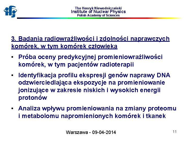 The Henryk Niewodniczański Institute of Nuclear Physics Polish Academy of Sciences 3. Badania radiowrażliwości
