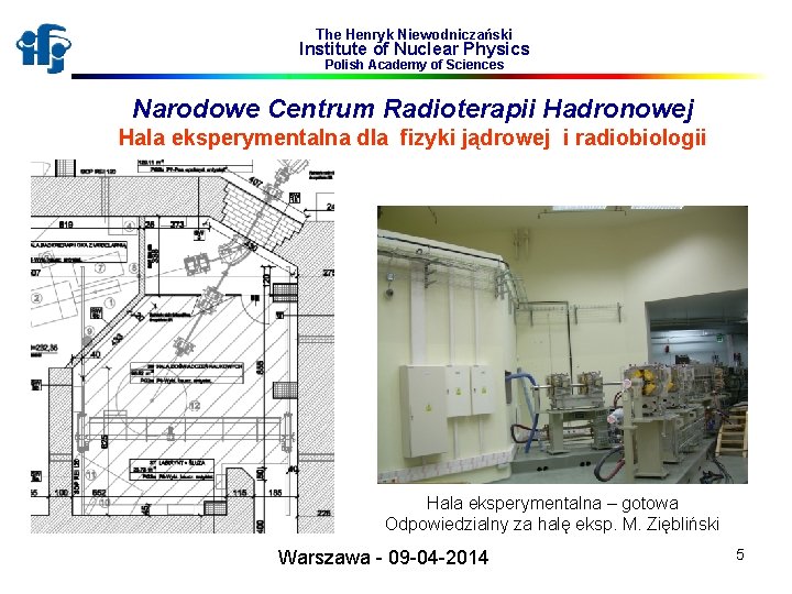 The Henryk Niewodniczański Institute of Nuclear Physics Polish Academy of Sciences Narodowe Centrum Radioterapii