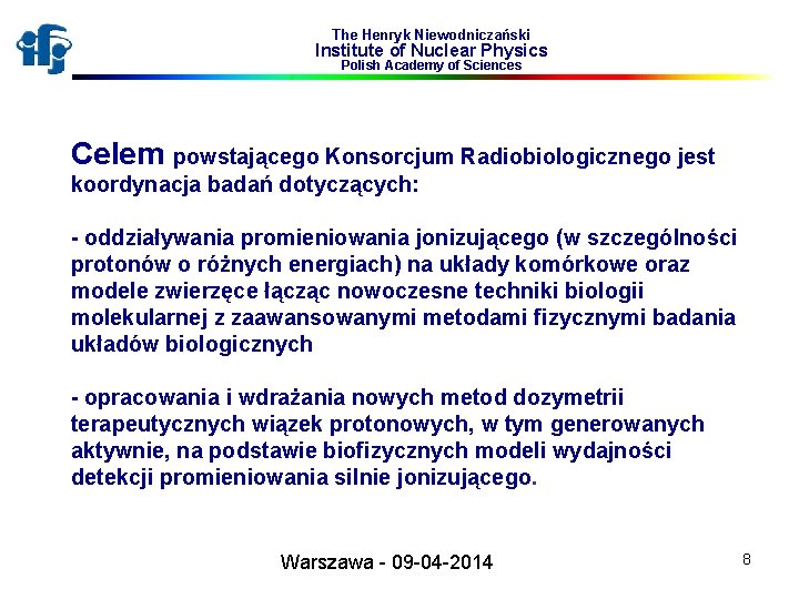 The Henryk Niewodniczański Institute of Nuclear Physics Polish Academy of Sciences Celem powstającego Konsorcjum