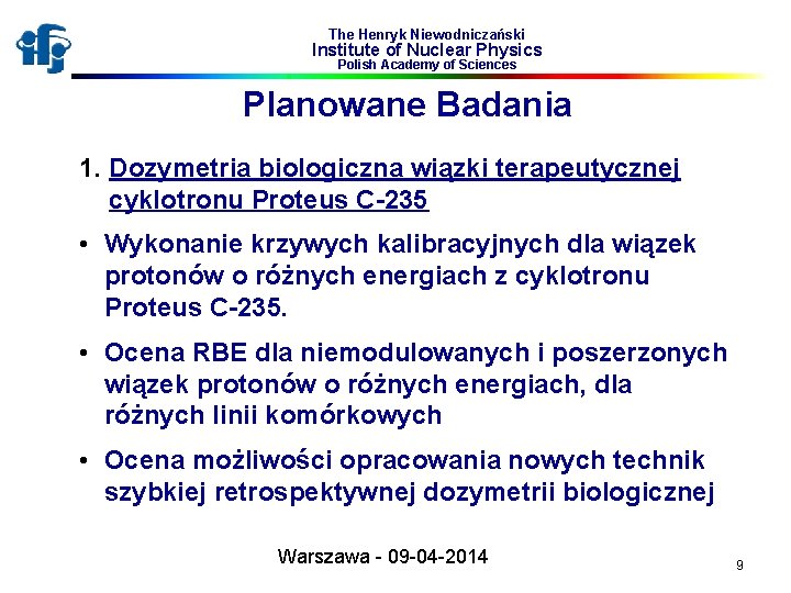 The Henryk Niewodniczański Institute of Nuclear Physics Polish Academy of Sciences Planowane Badania 1.