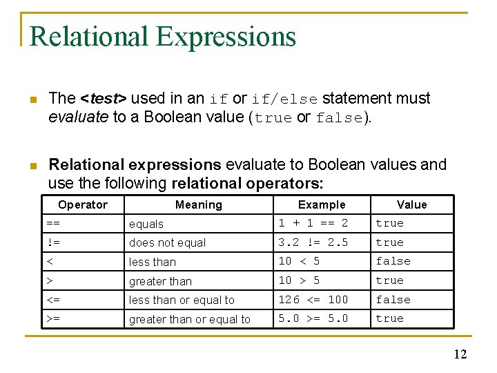 Relational Expressions n The <test> used in an if or if/else statement must evaluate Relational Expressions n The <test> used in an if or if/else statement must evaluate