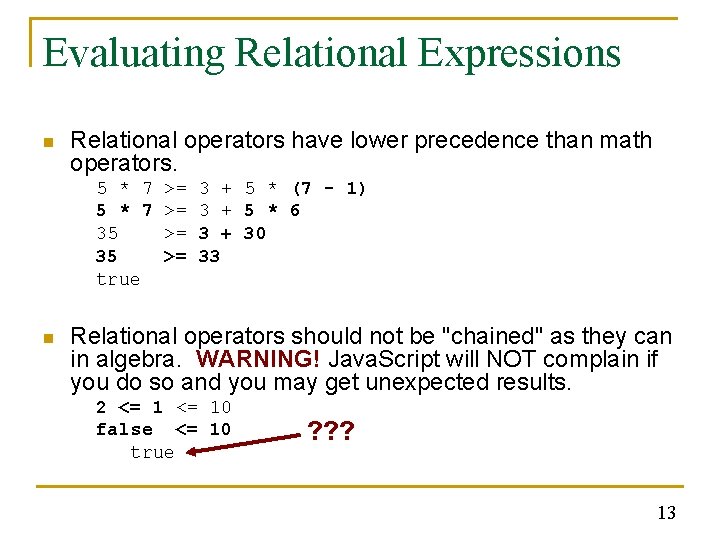 Evaluating Relational Expressions n Relational operators have lower precedence than math operators. 5 * Evaluating Relational Expressions n Relational operators have lower precedence than math operators. 5 *