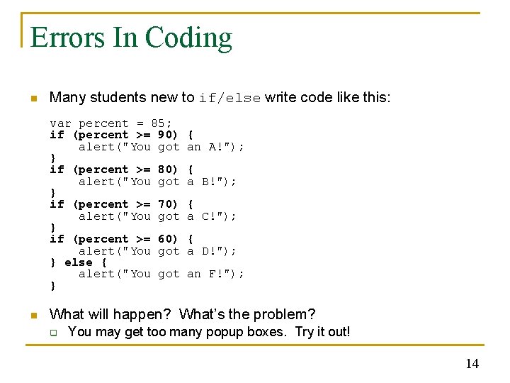 Errors In Coding n Many students new to if/else write code like this: var Errors In Coding n Many students new to if/else write code like this: var