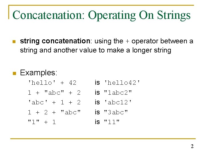 Concatenation: Operating On Strings n n string concatenation: using the + operator between a Concatenation: Operating On Strings n n string concatenation: using the + operator between a