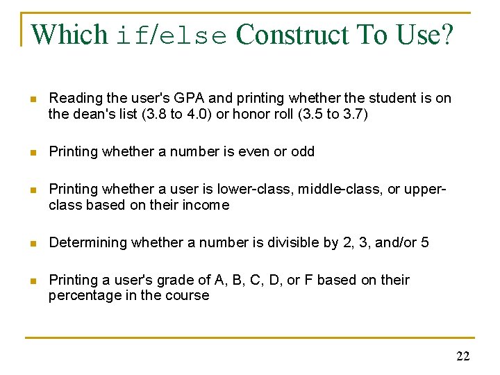 Which if/else Construct To Use? n Reading the user's GPA and printing whether the Which if/else Construct To Use? n Reading the user's GPA and printing whether the