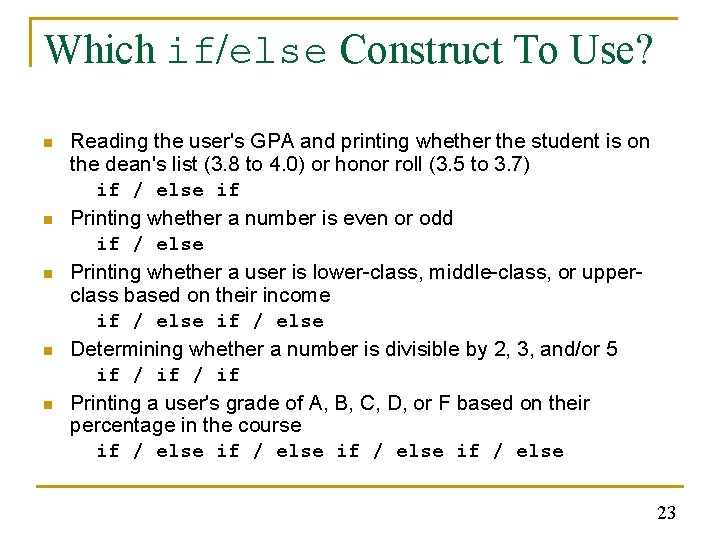 Which if/else Construct To Use? n n n Reading the user's GPA and printing Which if/else Construct To Use? n n n Reading the user's GPA and printing