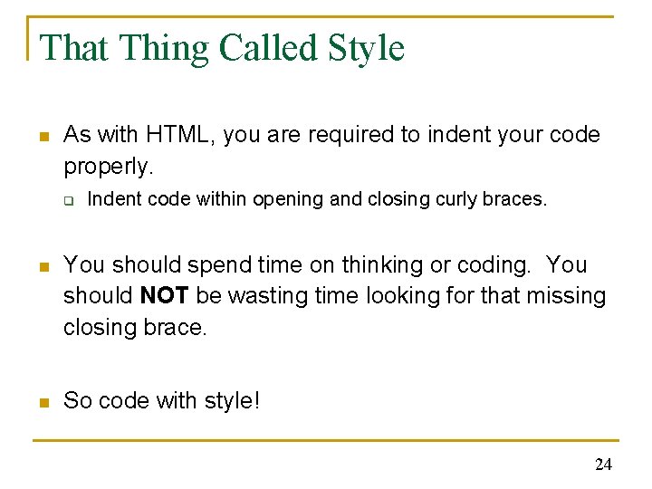 That Thing Called Style n As with HTML, you are required to indent your That Thing Called Style n As with HTML, you are required to indent your