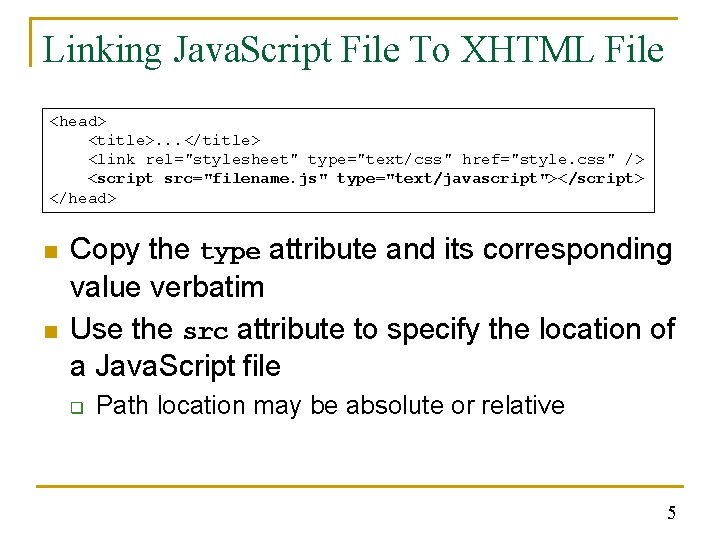 Linking Java. Script File To XHTML File <head> <title>. . . </title> <link rel="stylesheet" Linking Java. Script File To XHTML File <head> <title>. . . </title> <link rel="stylesheet"