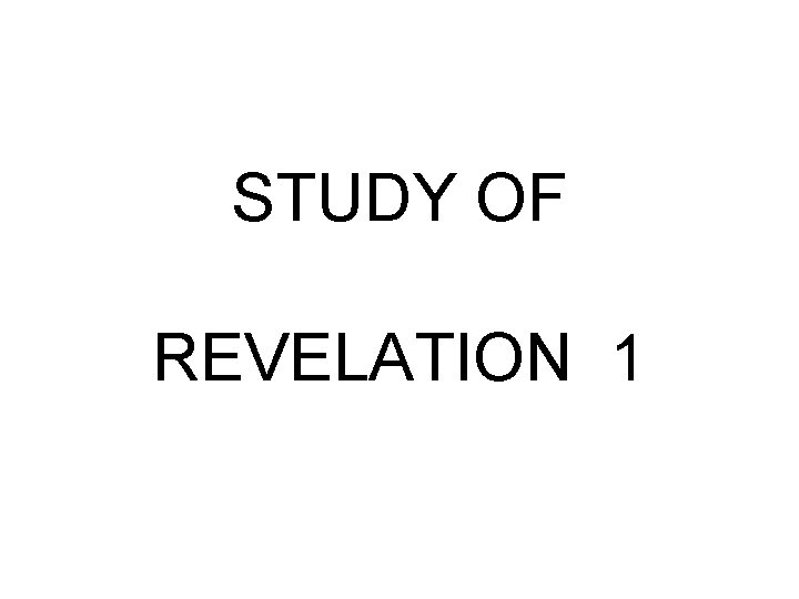 STUDY OF REVELATION 1 